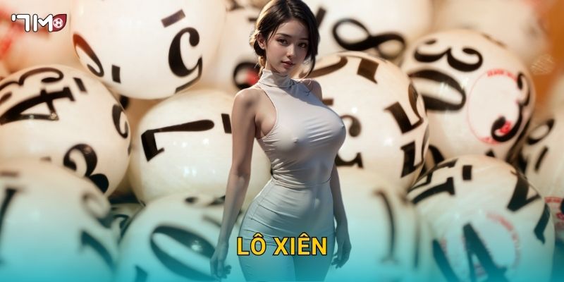 Lô xiên 7M – Cách đánh nhiều số, tối ưu cơ hội trúng 1 Lô xiên 7M – Cách đánh nhiều số, tối ưu cơ hội trúng