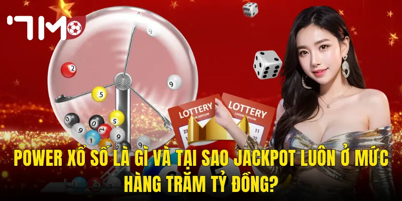 Power Xổ Số Tại 7m – Jackpot Khổng Lồ Và Cơ Hội Đổi Đời Trong Một Tờ Vé 2 Power Xổ Số Là Gì Và Tại Sao Jackpot Luôn Ở Mức Hàng Trăm Tỷ Đồng?