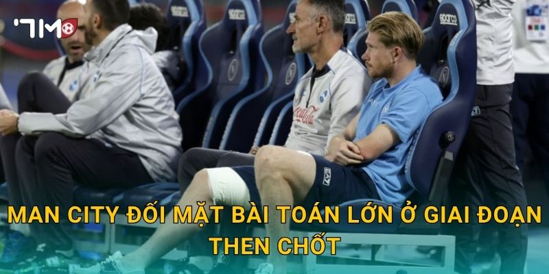 De Bruyne chấn thương nặng: 7m cập nhật tin không vui 2 Man City đối mặt bài toán lớn ở giai đoạn then chốt