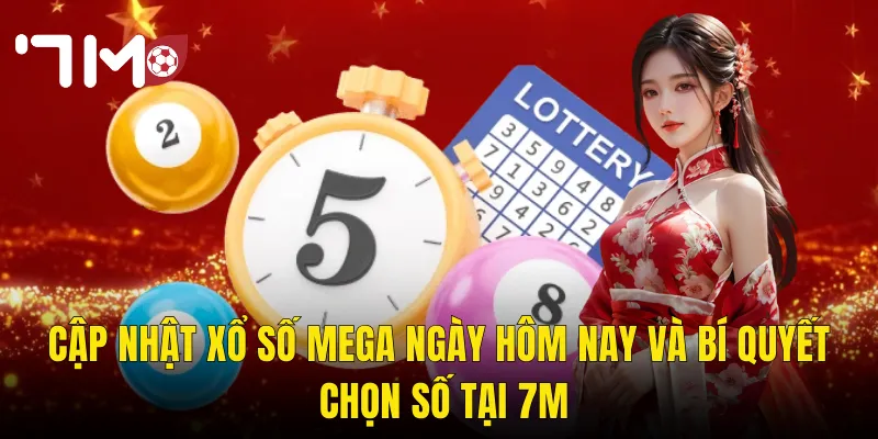 Xổ Số Mega Ngày Hôm Nay Tại 7m – Kết Quả Mới Nhất Và Phân Tích Cầu Chuẩn 3 Cập Nhật Xổ Số Mega Ngày Hôm Nay Và Bí Quyết Chọn Số Tại 7m