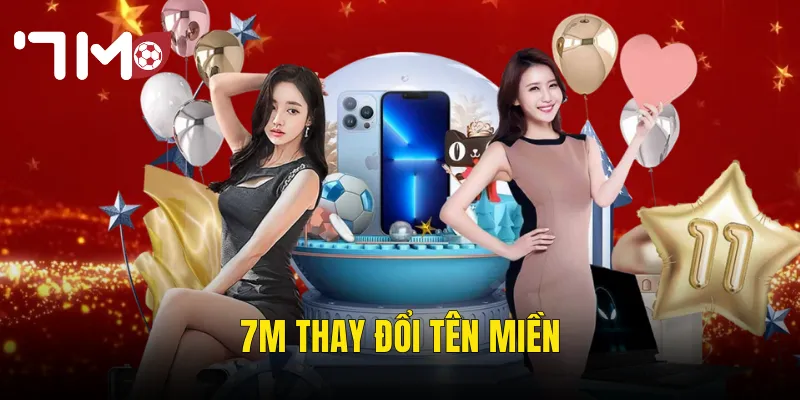 7m Thay Đổi Tên Miền – Cập Nhật Địa Chỉ Truy Cập Chính Thức Mới Nhất 5 7m thay đổi tên miền