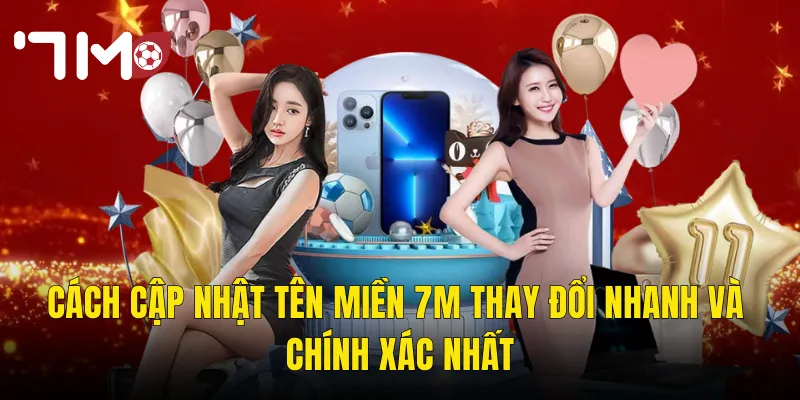 7m Thay Đổi Tên Miền – Cập Nhật Địa Chỉ Truy Cập Chính Thức Mới Nhất 3 Cách Cập Nhật Tên Miền 7m Thay Đổi Nhanh Và Chính Xác Nhất
