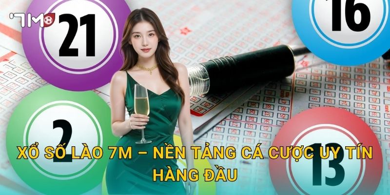 Xổ Số Lào 7m – Nền Tảng Cá Cược Uy Tín Hàng Đầu