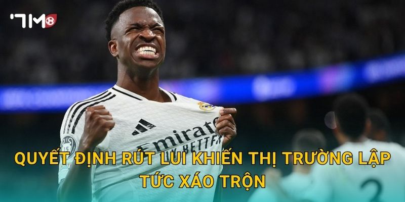 Real Madrid bỏ thương vụ, 7m điểm lại tín hiệu mới nhất 2 Quyết định rút lui khiến thị trường lập tức xáo trộn