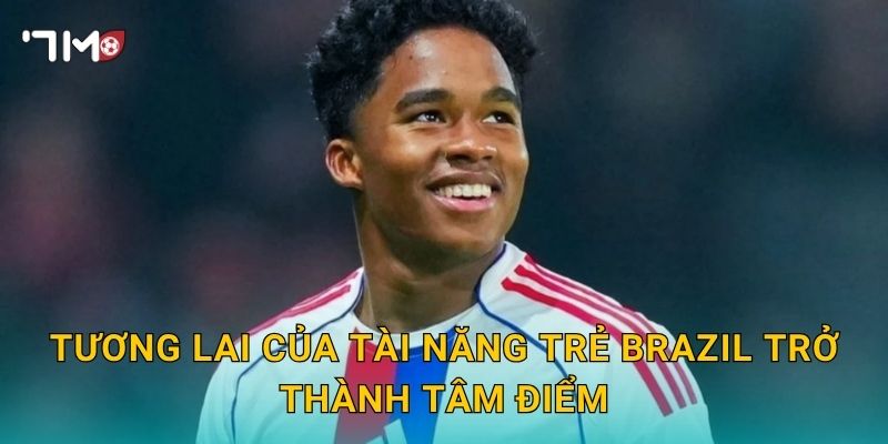 Tương lai của tài năng trẻ Brazil trở thành tâm điểm