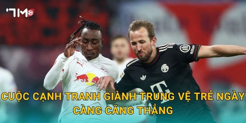 Cuộc cạnh tranh giành trung vệ trẻ ngày càng căng thẳng